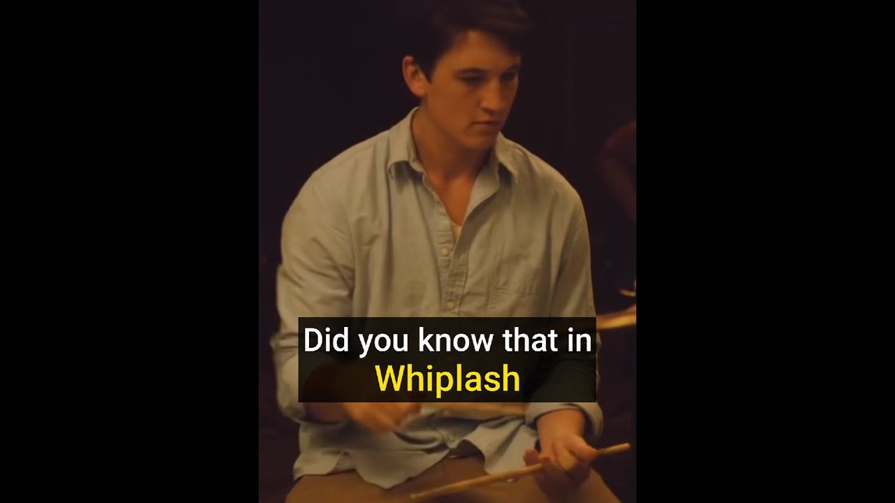 Did You Know That In Whiplash