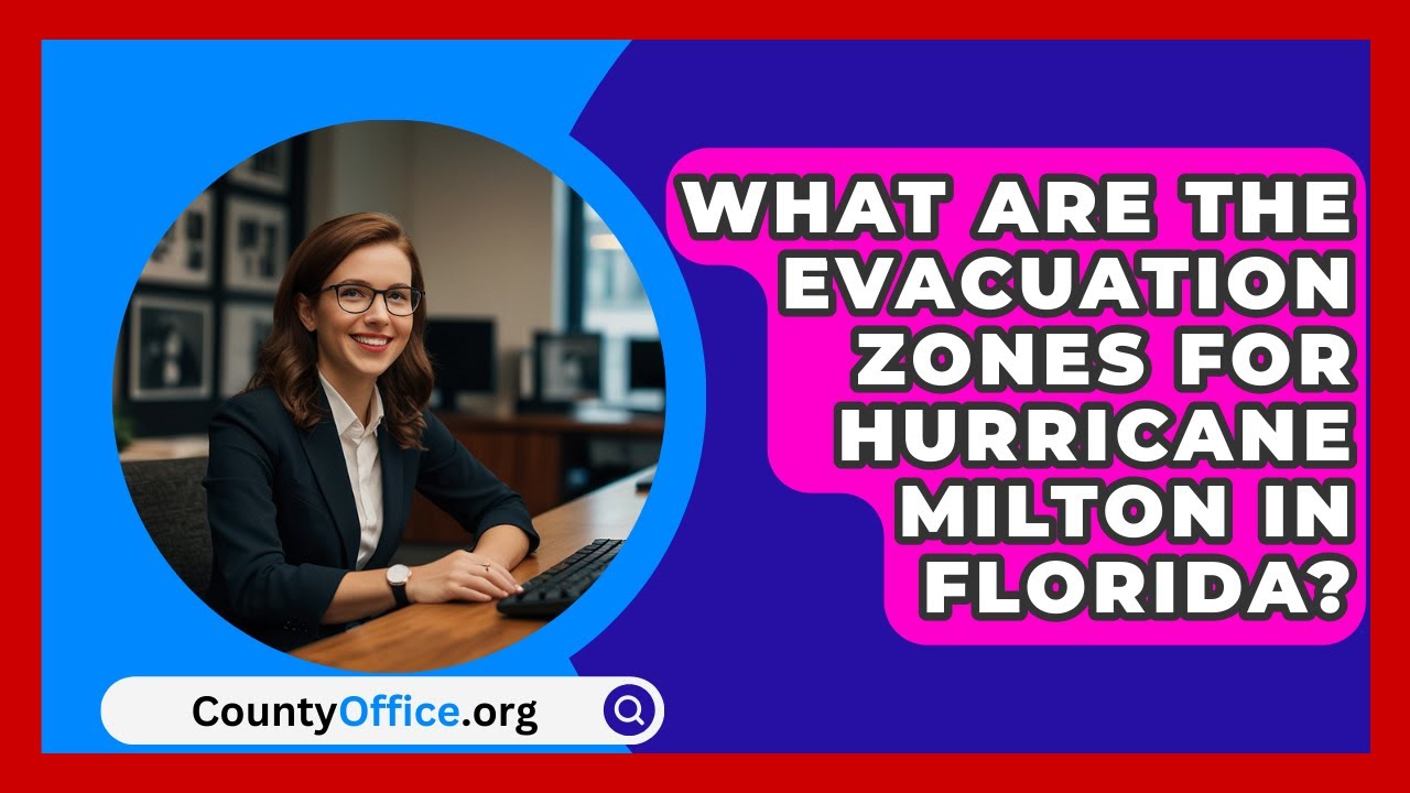 What Are the Evacuation Zones for Hurricane Milton in Florida? | CountyOffice News