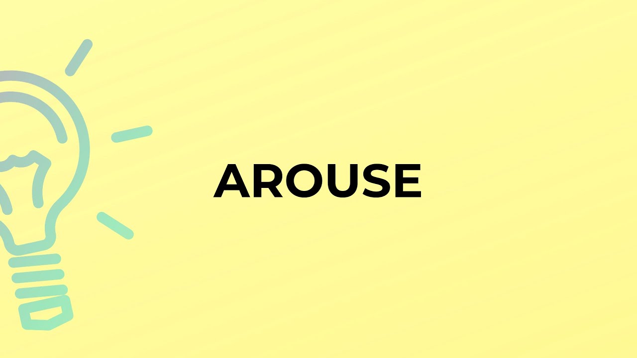What is the meaning of the word AROUSE?