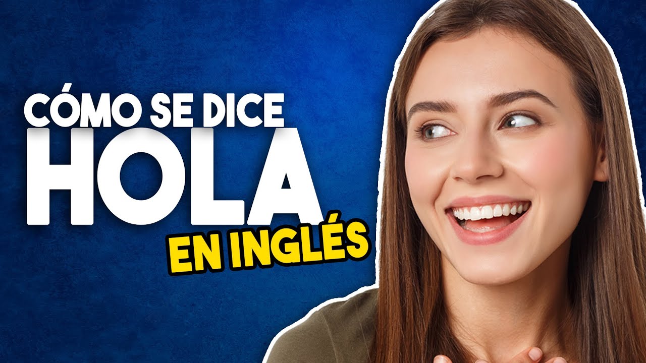 Cómo se Dice HOLA en Inglés (PRONUNCIACIÓN)