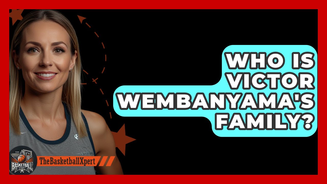 Who Is Victor Wembanyama's Family? - The Basketball Xpert