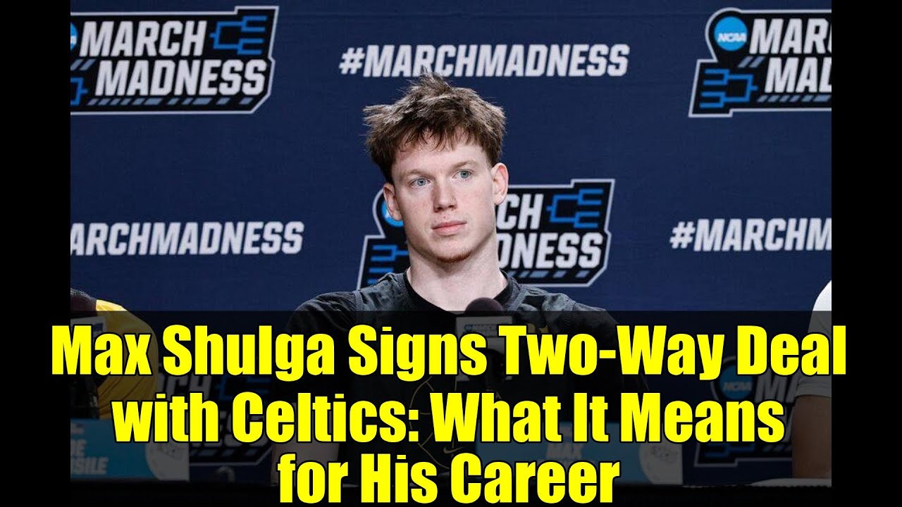 Max Shulga Signs Two-Way Deal with Celtics: What It Means for His Career