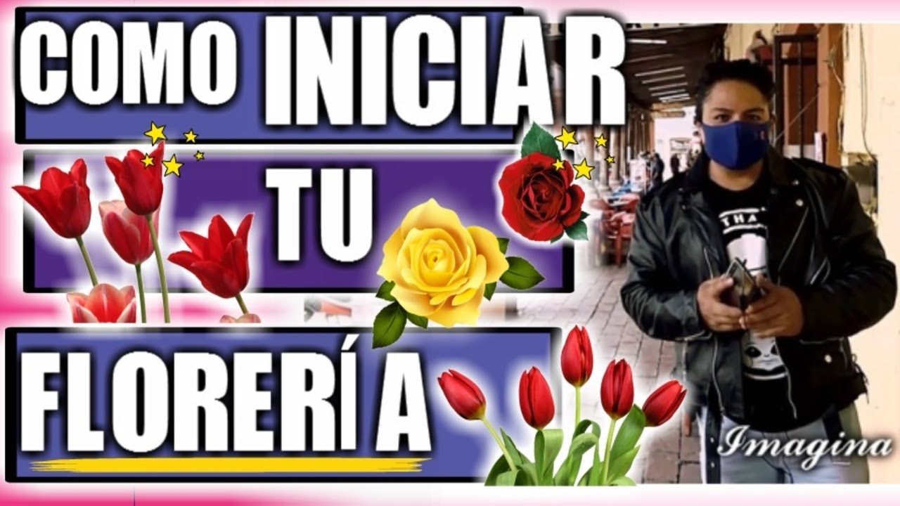 COMO INICIAR TU FLORERÍA CON POCO DINERO