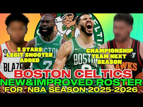 BOSTON CELTICS OFFICIAL ROSTER | NEW AND IMPROVED LINE UP  FOR NBA SEASON 2025-2026
