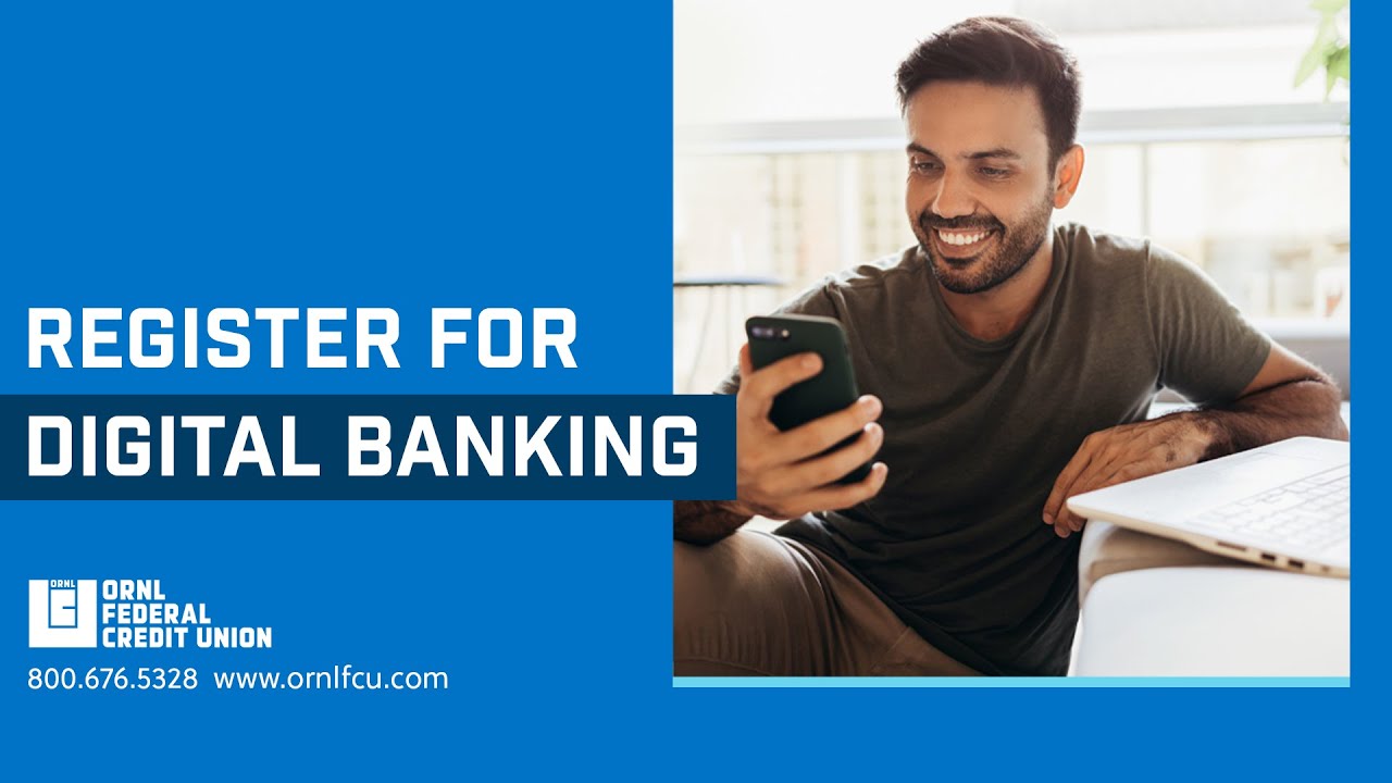 Registering for Digital Banking with ORNL FCU