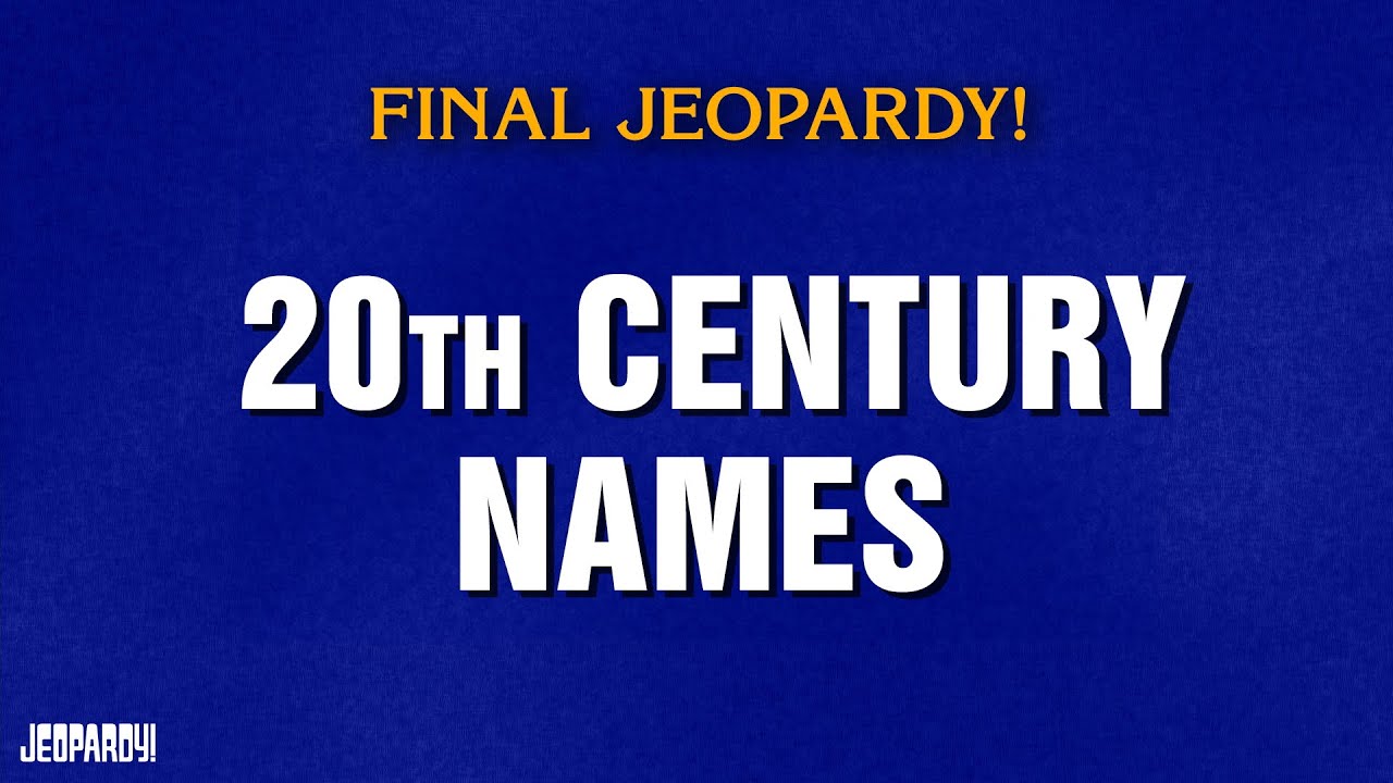 20th Century Names | Final Jeopardy! | JEOPARDY!