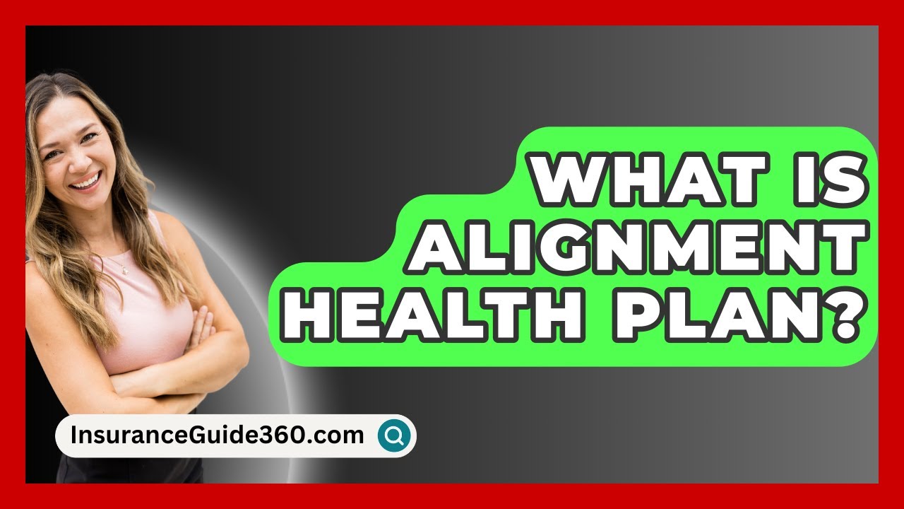 What Is Alignment Health Plan? -  InsuranceGuide360.com