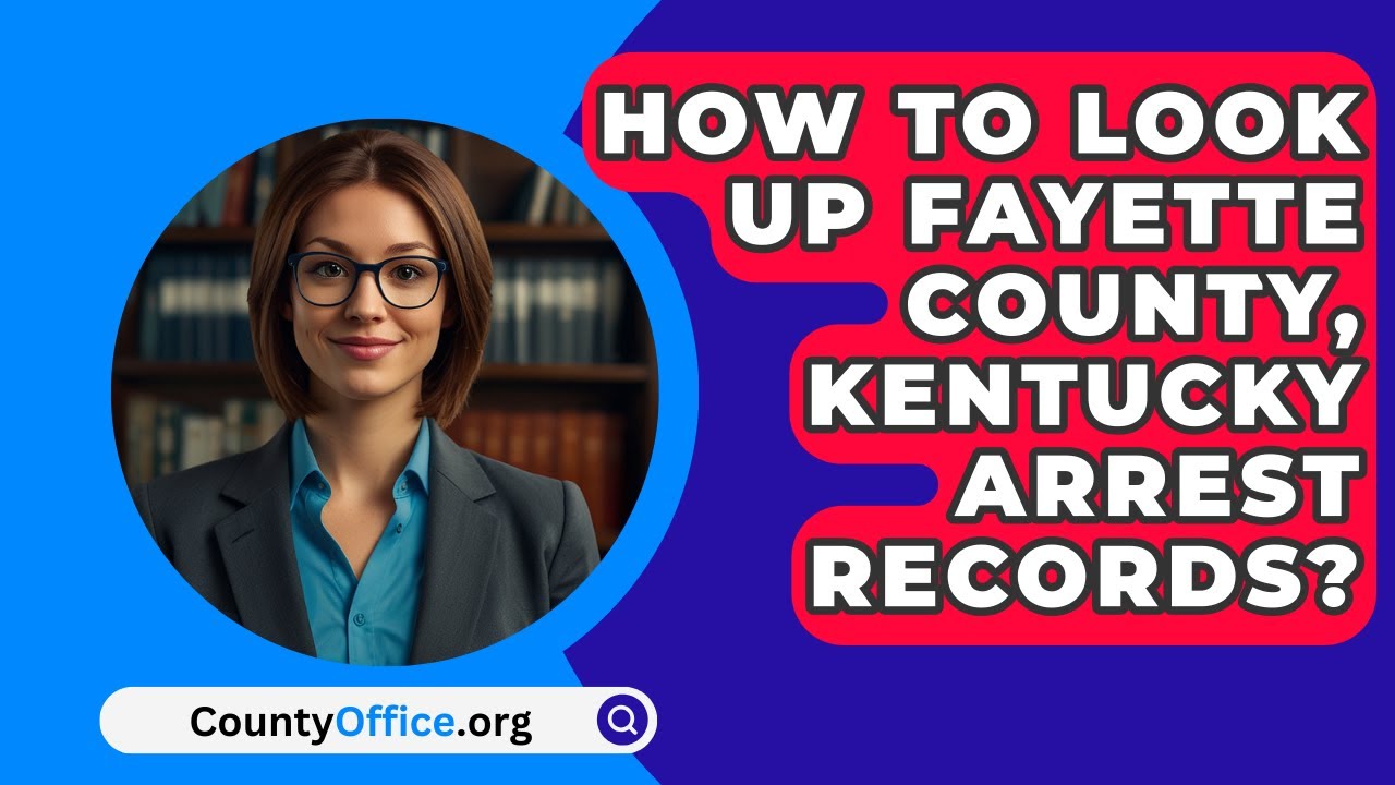 How To Look Up Fayette County, Kentucky Arrest Records? - CountyOffice.org