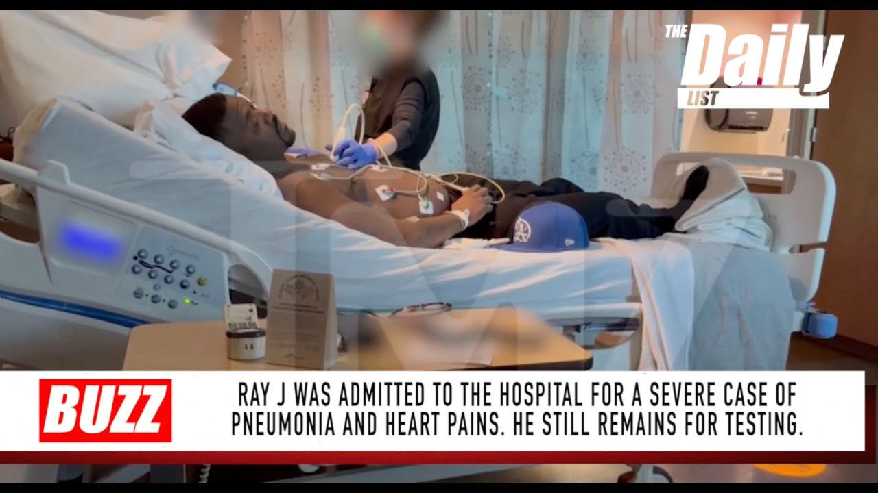 RAY J was admitted to the hospital for a severe case of pneumonia and heart pains | THE DAILY LIST