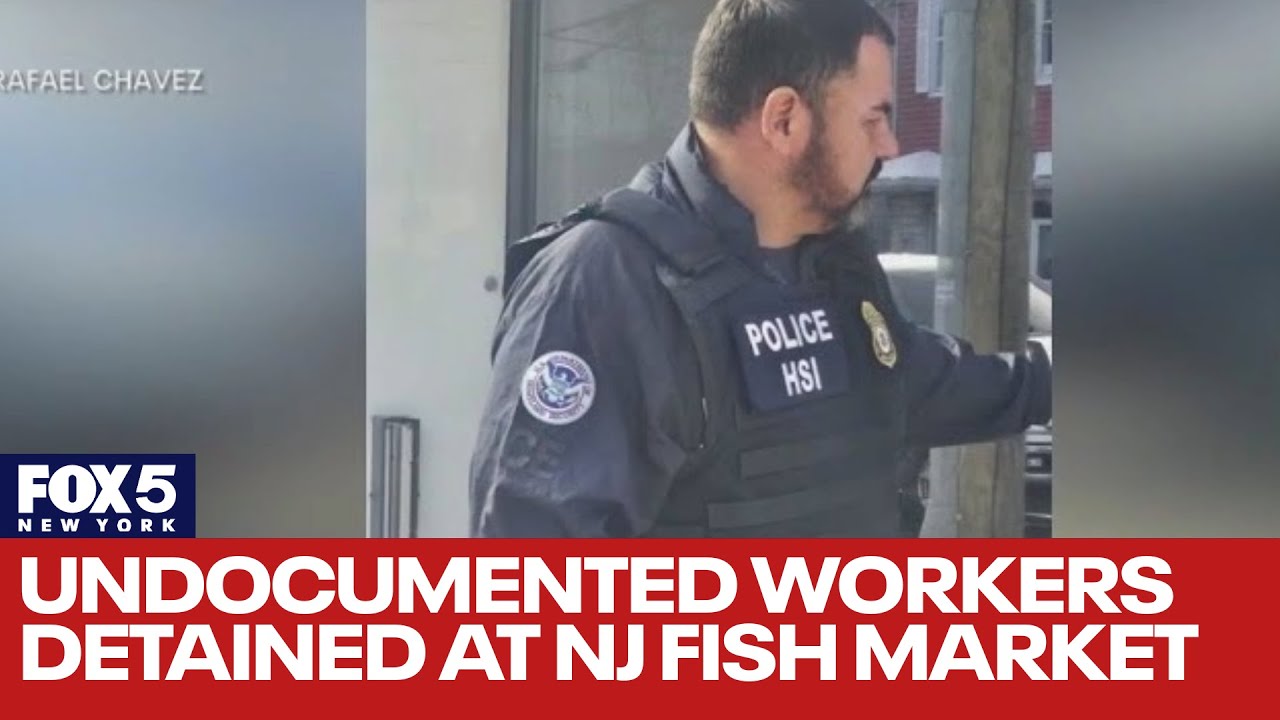Undocumented workers detained at Newark, NJ, fish market