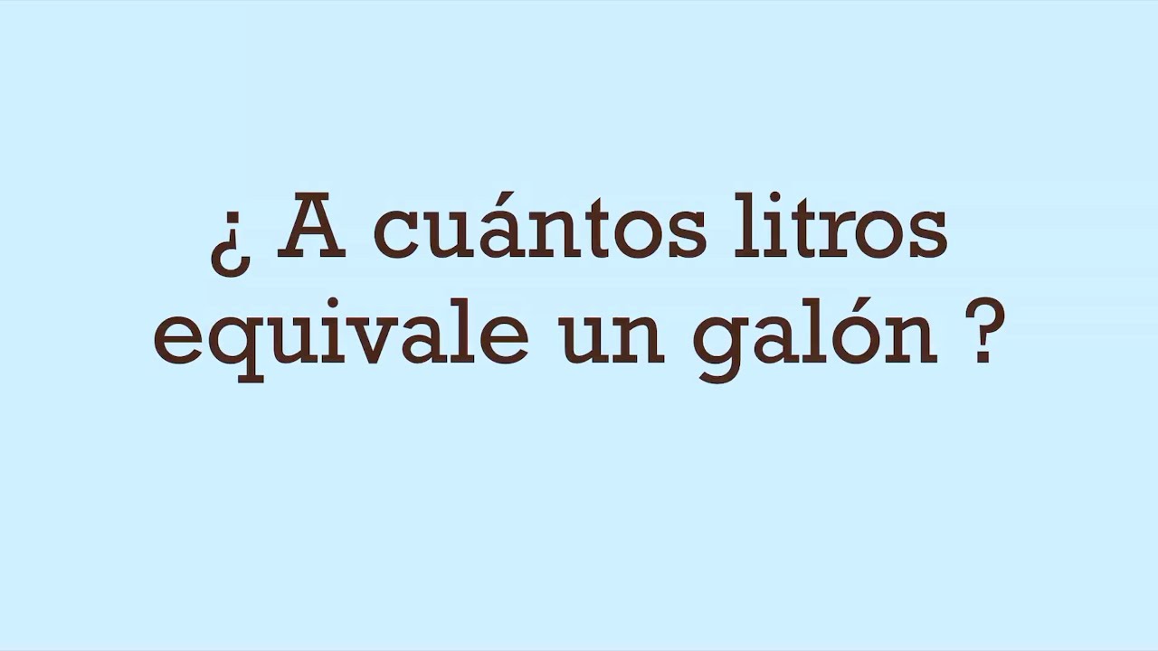 A cuántos LITROS equivale un GALÓN