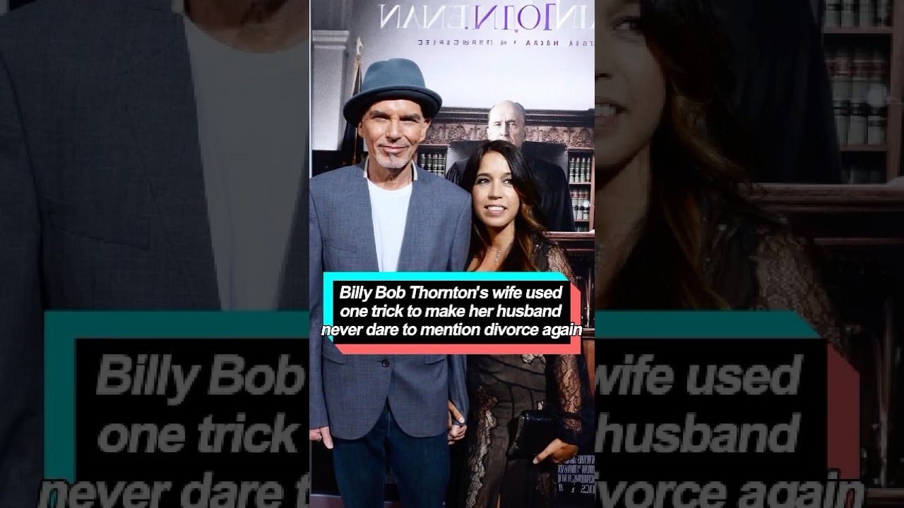 Billy Bob Thornton's wife used one trick to make her husband never dare to mention divorce again