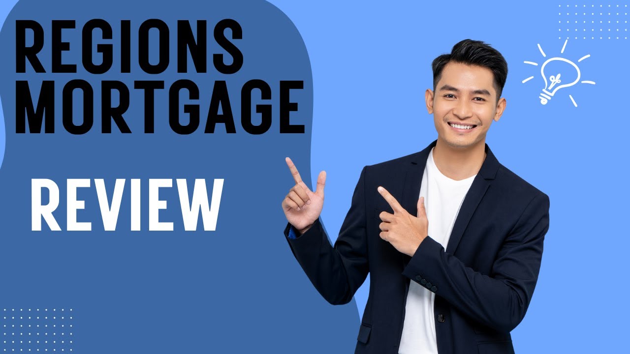 Regions Mortgage Review