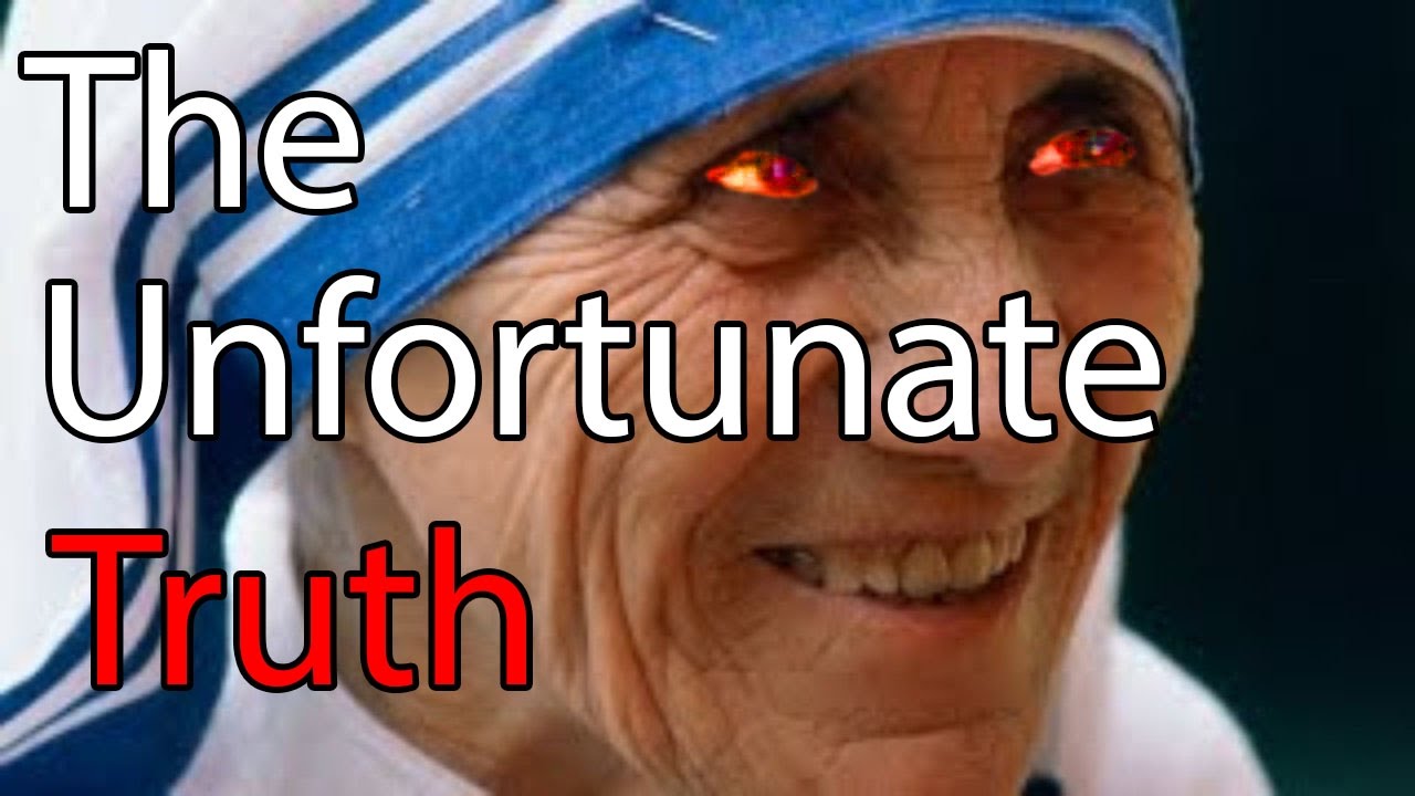 The Unfortunate Truth About Mother Teresa