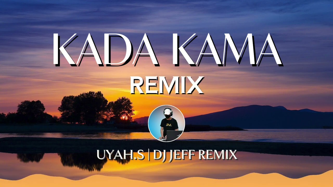 Remix!!! Kada Kama - Uyah.S | Lagu Dusun | Dj Jeff Remix